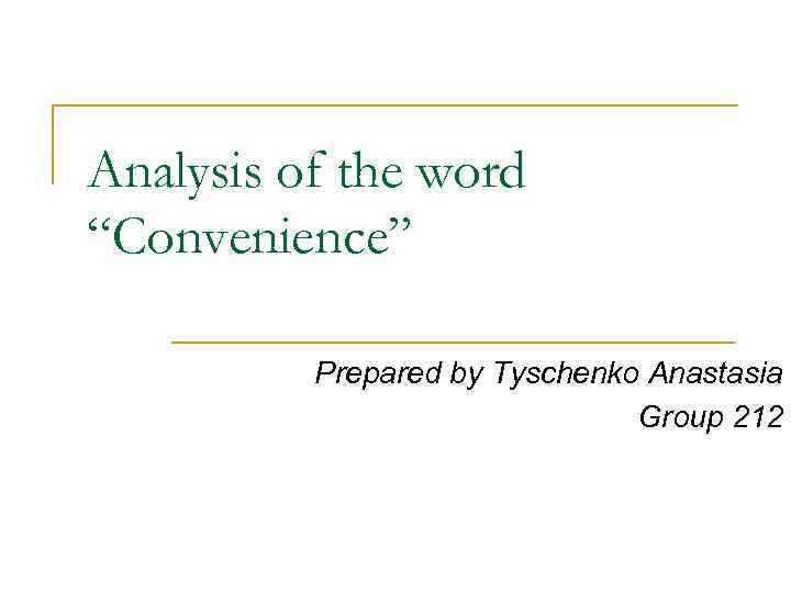 Analysis of the word “Convenience” Prepared by Tyschenko Anastasia Group 212 