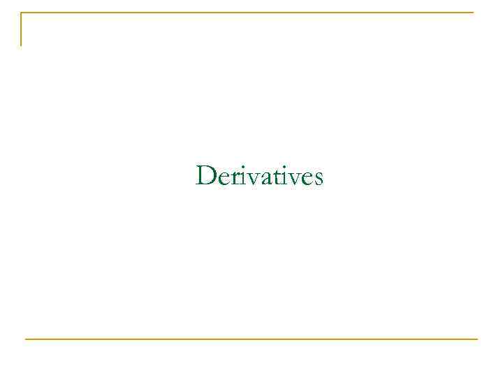 Derivatives 