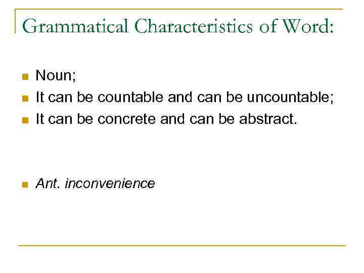 Grammatical Characteristics of Word: n Noun; It can be countable and can be uncountable;