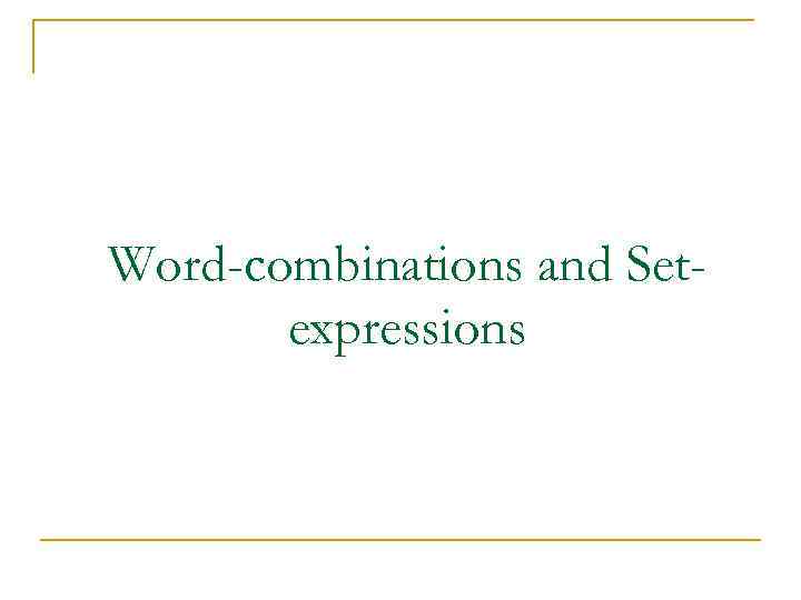 Word-combinations and Setexpressions 