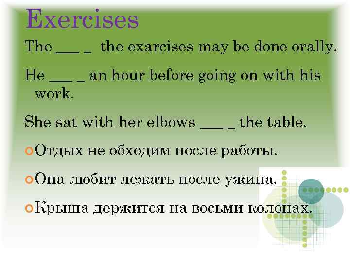 Exercises The ___ _ the exarcises may be done orally. He ___ _ an