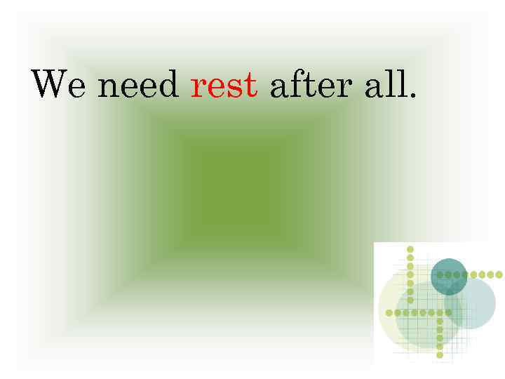 We need rest after all. 