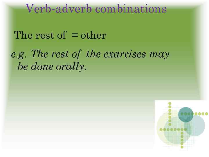 Verb-adverb combinations The rest of = other e. g. The rest of the exarcises
