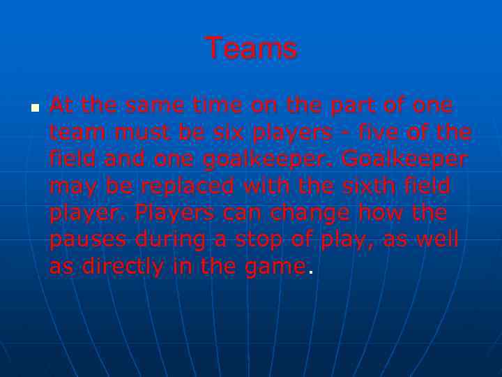 Teams n At the same time on the part of one team must be