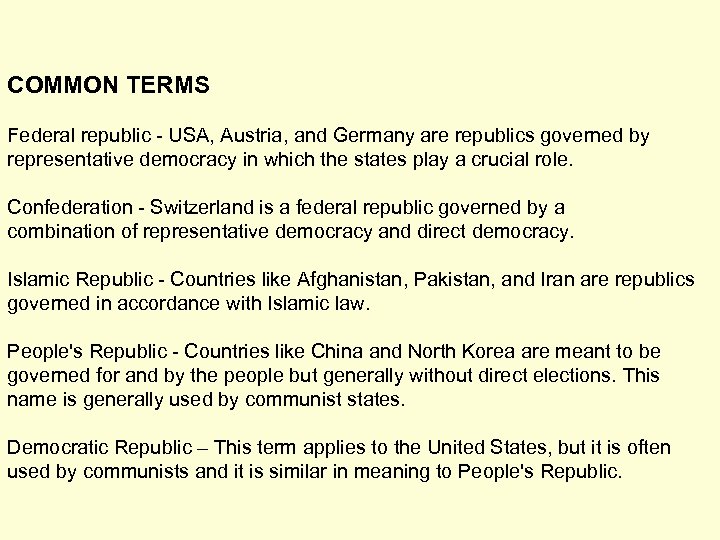 COMMON TERMS Federal republic - USA, Austria, and Germany are republics governed by representative