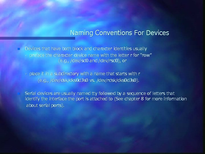 Naming Conventions For Devices n Devices that have both block and character identities usually