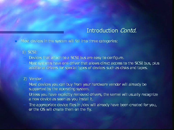 Introduction Contd. n Most devices in the system will fall into three categories: 1)