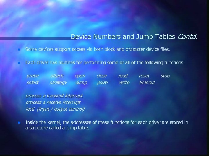Device Numbers and Jump Tables Contd. n Some devices support access via both block