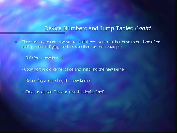 Device Numbers and Jump Tables Contd. n There are some common steps in all