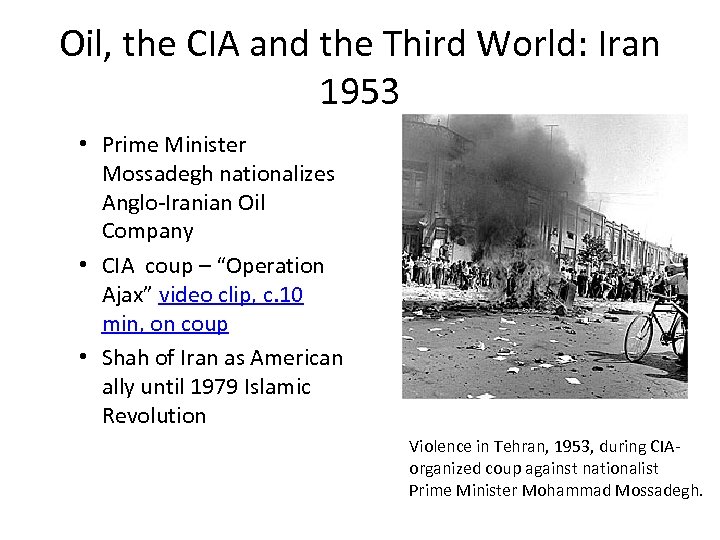 Oil, the CIA and the Third World: Iran 1953 • Prime Minister Mossadegh nationalizes