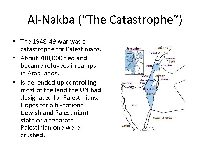 Al-Nakba (“The Catastrophe”) • The 1948 -49 war was a catastrophe for Palestinians. •