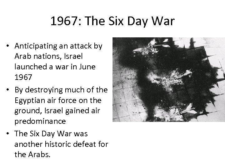 1967: The Six Day War • Anticipating an attack by Arab nations, Israel launched