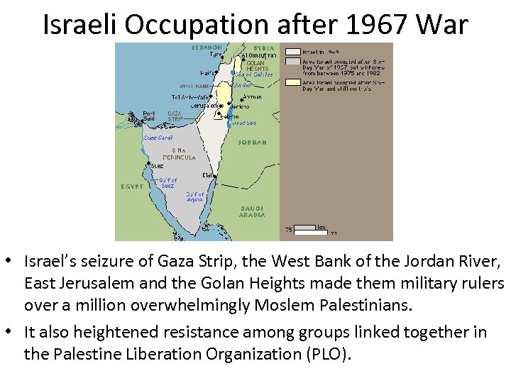 Israeli Occupation after 1967 War • Israel’s seizure of Gaza Strip, the West Bank