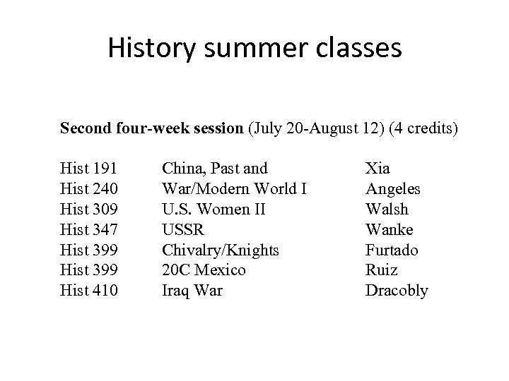 History summer classes Second four-week session (July 20 -August 12) (4 credits) Hist 191