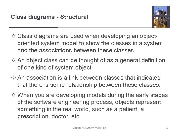 Class diagrams - Structural ² Class diagrams are used when developing an objectoriented system