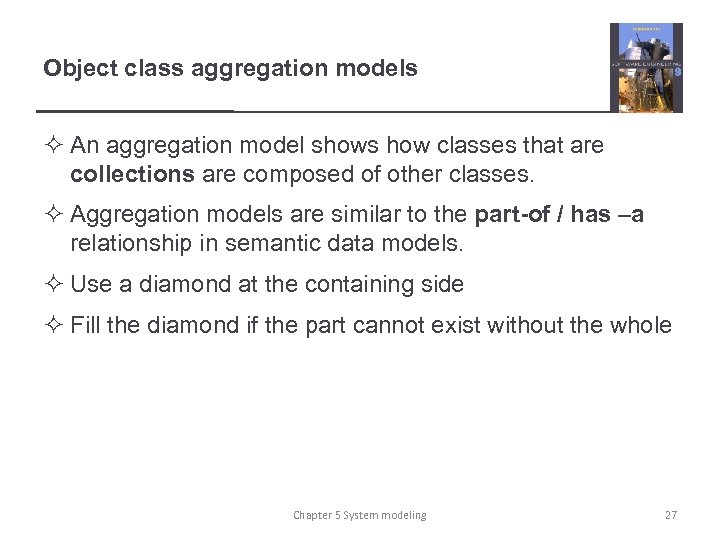 Object class aggregation models ² An aggregation model shows how classes that are collections
