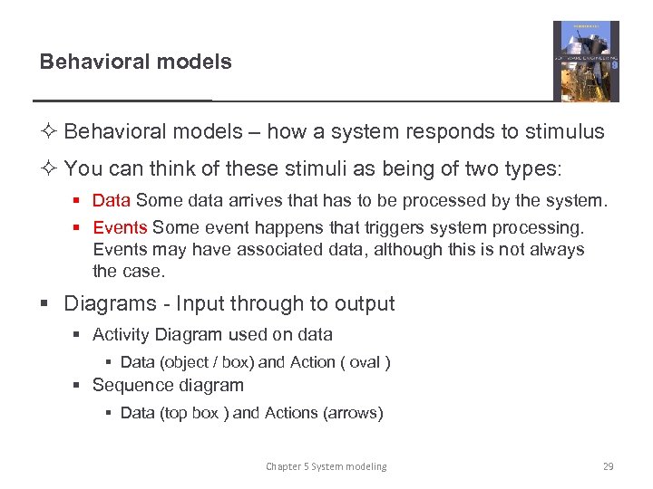 Behavioral models ² Behavioral models – how a system responds to stimulus ² You