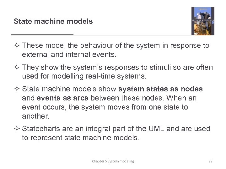 State machine models ² These model the behaviour of the system in response to