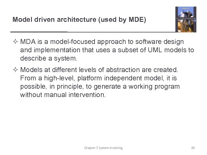 Model driven architecture (used by MDE) ² MDA is a model-focused approach to software