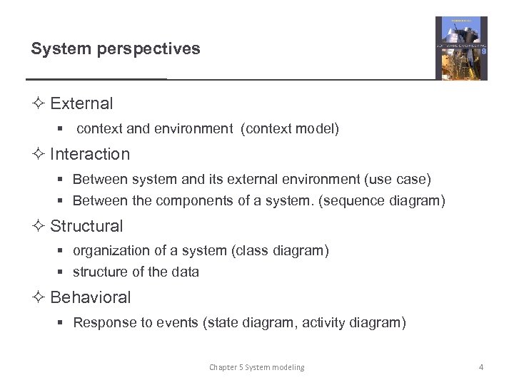 System perspectives ² External § context and environment (context model) ² Interaction § Between
