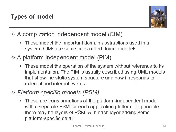 Types of model ² A computation independent model (CIM) § These model the important