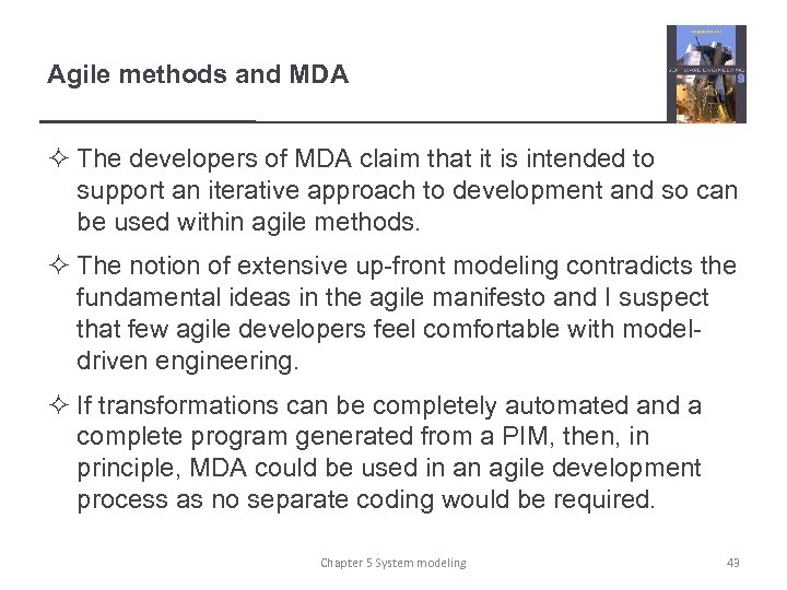 Agile methods and MDA ² The developers of MDA claim that it is intended