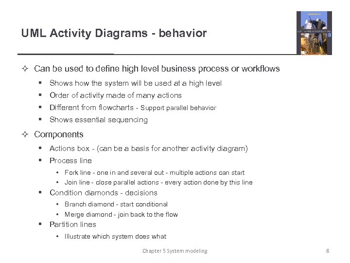 UML Activity Diagrams - behavior ² Can be used to define high level business