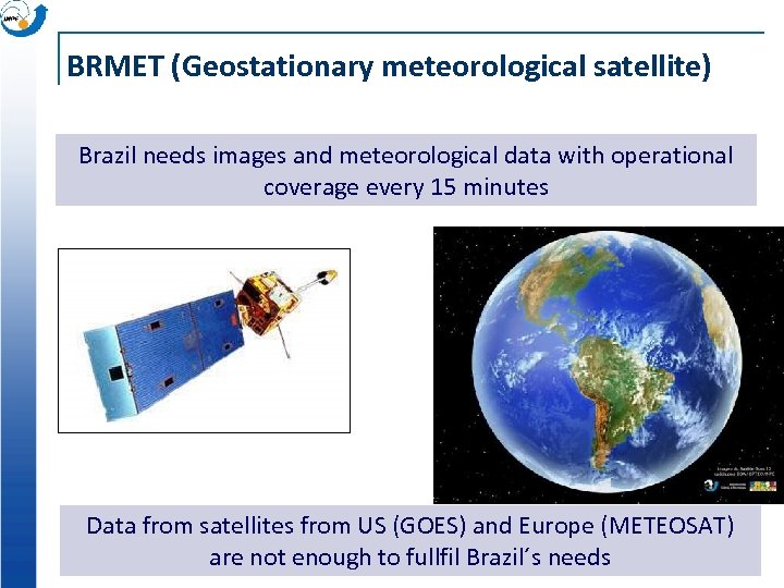 BRMET (Geostationary meteorological satellite) Brazil needs images and meteorological data with operational coverage every