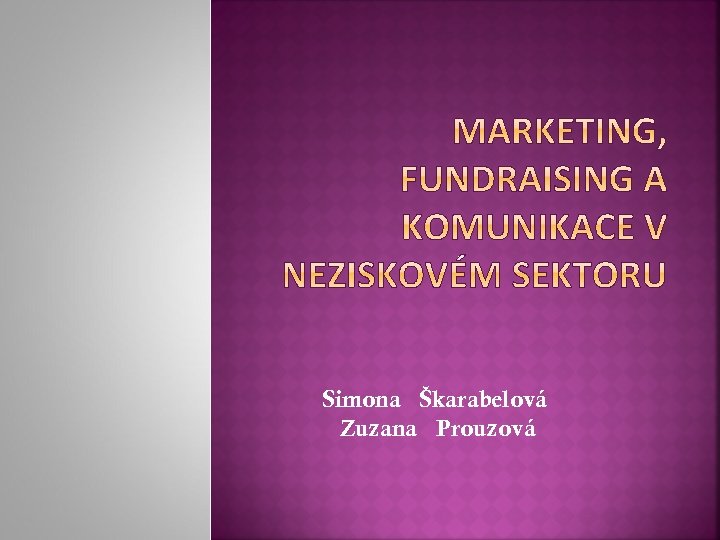 Simona Škarabelová Zuzana Prouzová 