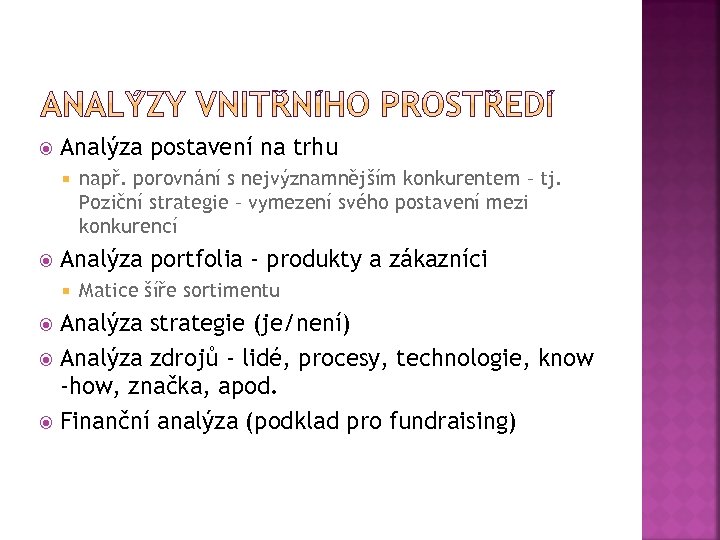  Analýza postavení na trhu např. porovnání s nejvýznamnějším konkurentem – tj. Poziční strategie