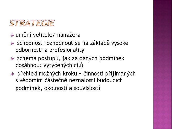 umění velitele/manažera schopnost rozhodnout se na základě vysoké odbornosti a profesionality schéma postupu, jak