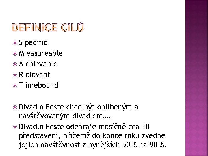  S pecific M easureable A chievable R elevant T imebound Divadlo Feste chce