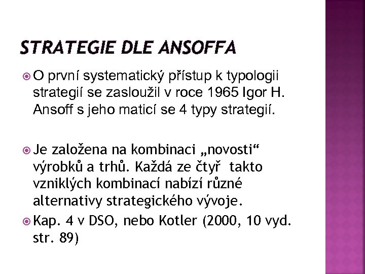 STRATEGIE DLE ANSOFFA O první systematický přístup k typologii strategií se zasloužil v roce