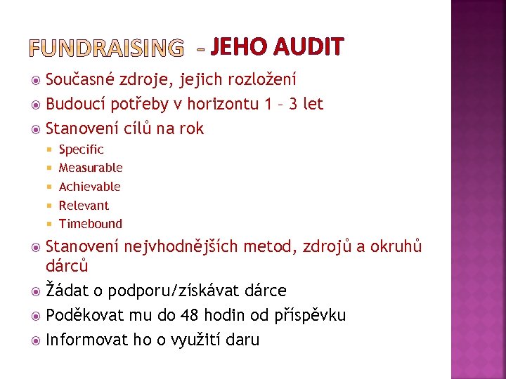 JEHO AUDIT Současné zdroje, jejich rozložení Budoucí potřeby v horizontu 1 – 3 let