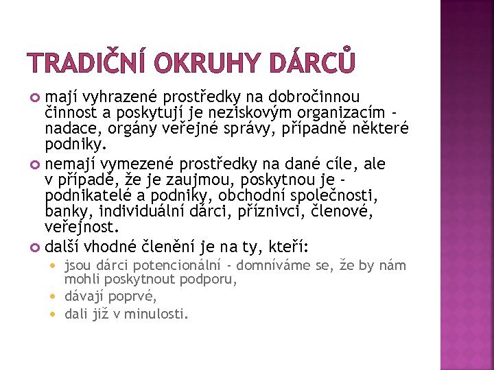 TRADIČNÍ OKRUHY DÁRCŮ mají vyhrazené prostředky na dobročinnou činnost a poskytují je neziskovým organizacím