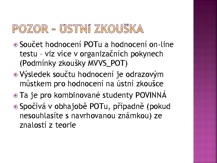  Součet hodnocení POTu a hodnocení on-line testu – viz více v organizačních pokynech