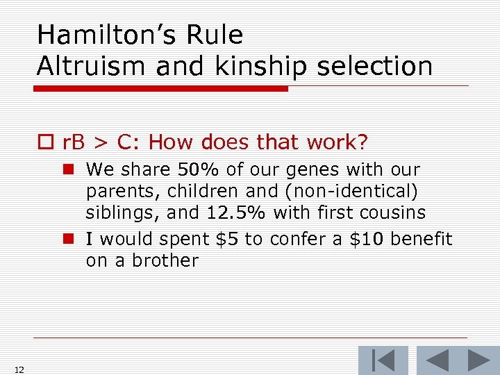 Hamilton’s Rule Altruism and kinship selection o r. B > C: How does that