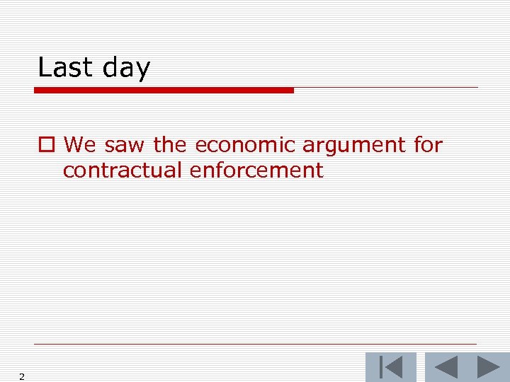 Last day o We saw the economic argument for contractual enforcement 2 