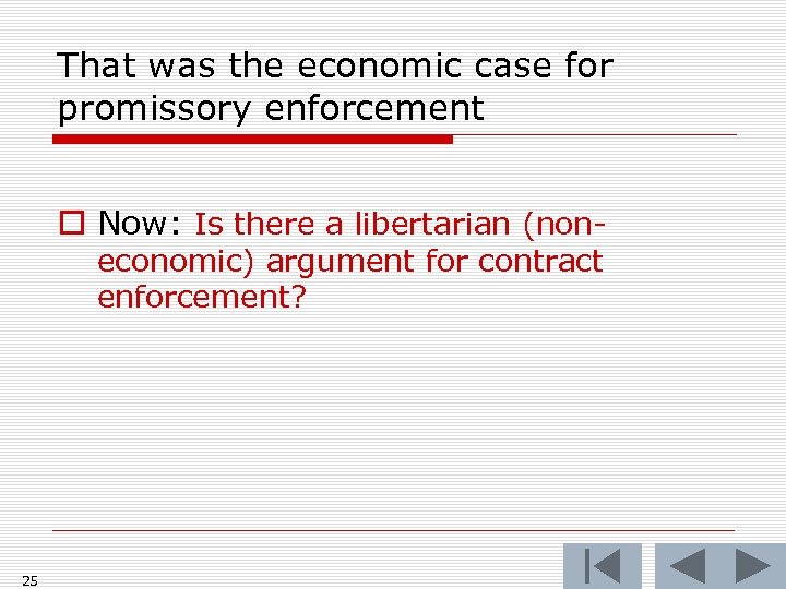 That was the economic case for promissory enforcement o Now: Is there a libertarian
