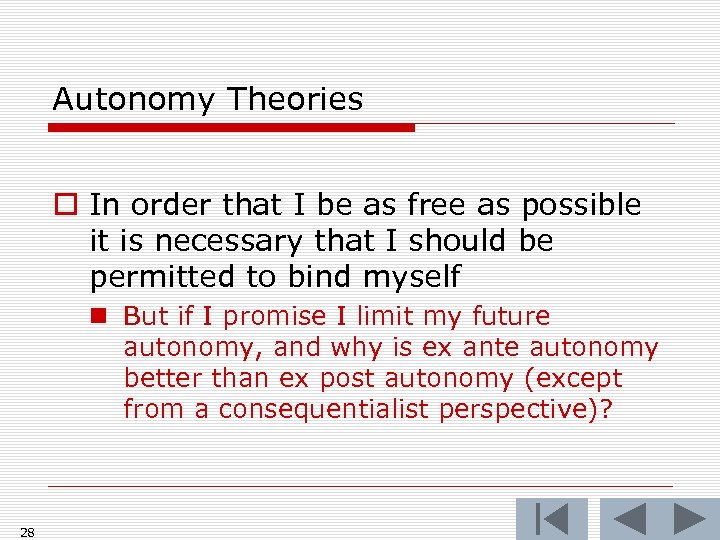 Autonomy Theories o In order that I be as free as possible it is