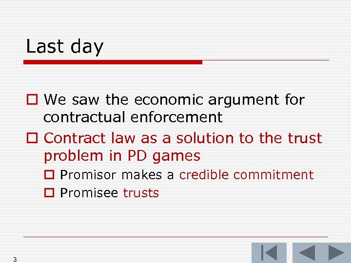 Last day o We saw the economic argument for contractual enforcement o Contract law