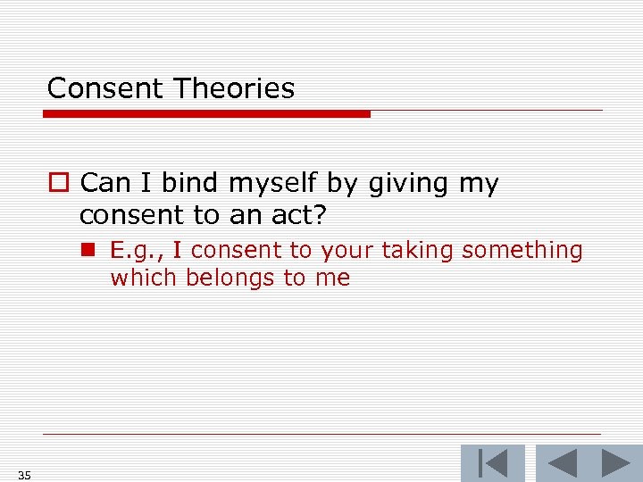 Consent Theories o Can I bind myself by giving my consent to an act?