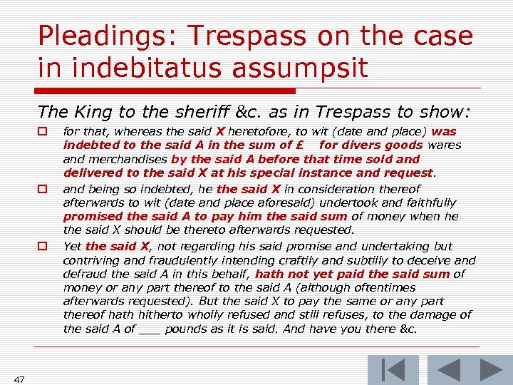 Pleadings: Trespass on the case in indebitatus assumpsit The King to the sheriff &c.