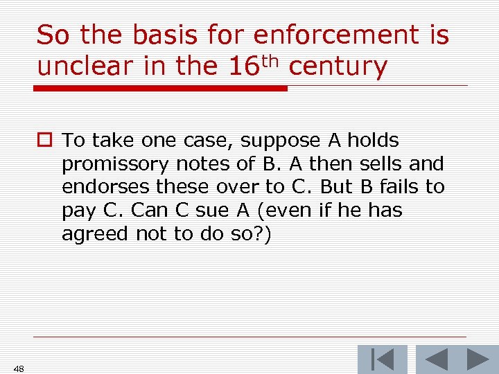 So the basis for enforcement is unclear in the 16 th century o To