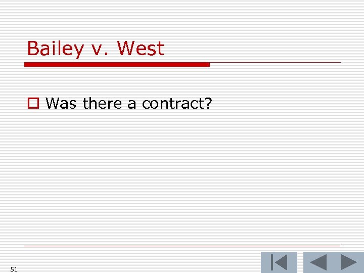 Bailey v. West o Was there a contract? 51 