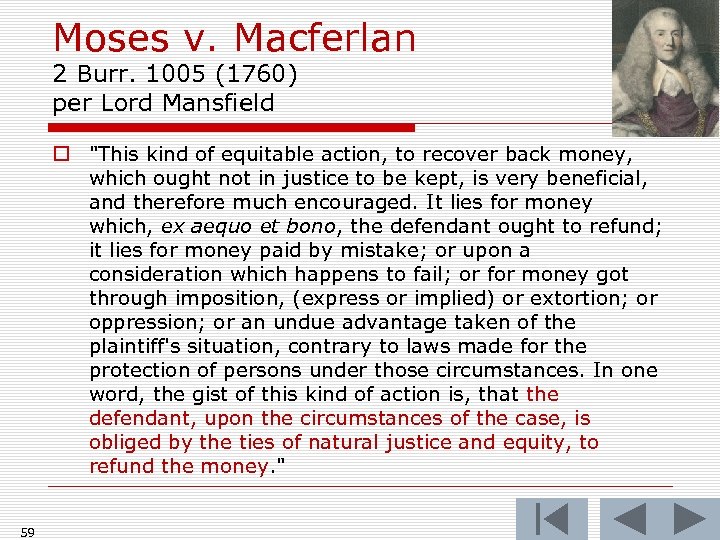 Moses v. Macferlan 2 Burr. 1005 (1760) per Lord Mansfield o 