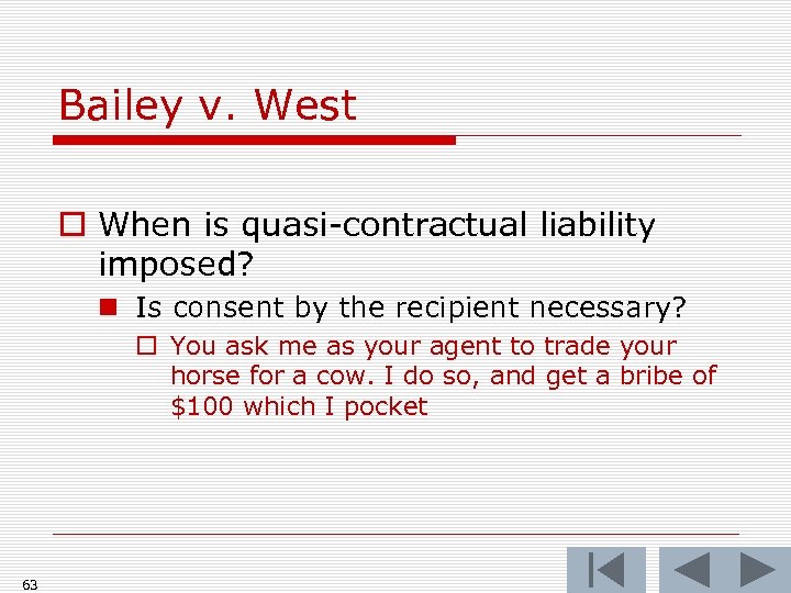 Bailey v. West o When is quasi-contractual liability imposed? n Is consent by the