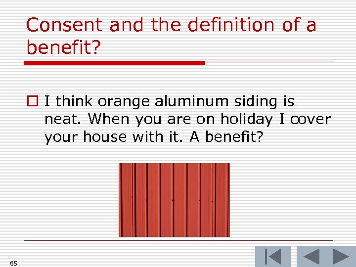Consent and the definition of a benefit? o I think orange aluminum siding is