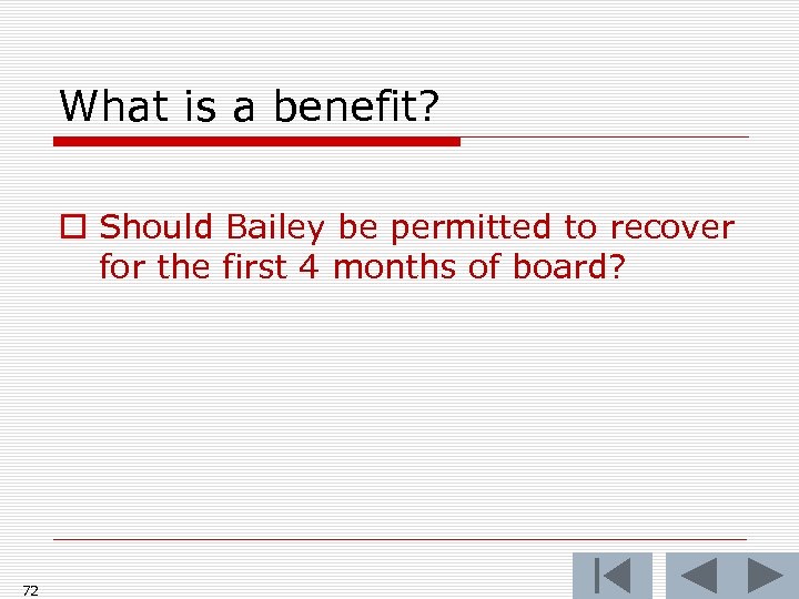 What is a benefit? o Should Bailey be permitted to recover for the first