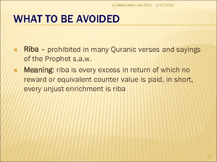 (c) Mohd Johan Lee 2012 3/17/2012 WHAT TO BE AVOIDED Riba – prohibited in